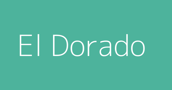 el-dorado-definitions-meanings-that-nobody-will-tell-you